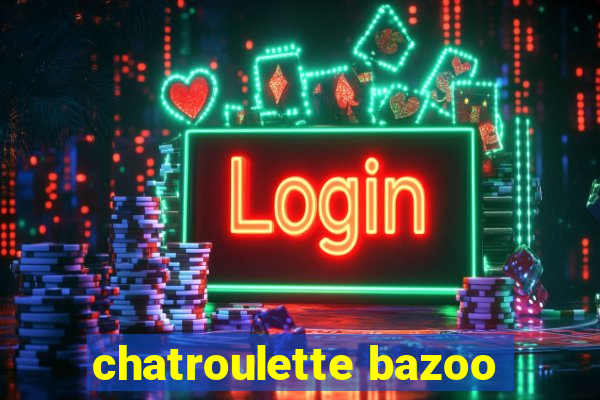 chatroulette bazoo